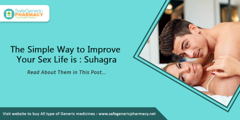 The Simple Way to Improve Your Sex Life is : Suhagra