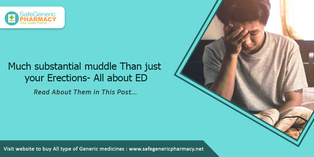 Much substantial muddle than just your Erections- All about ED