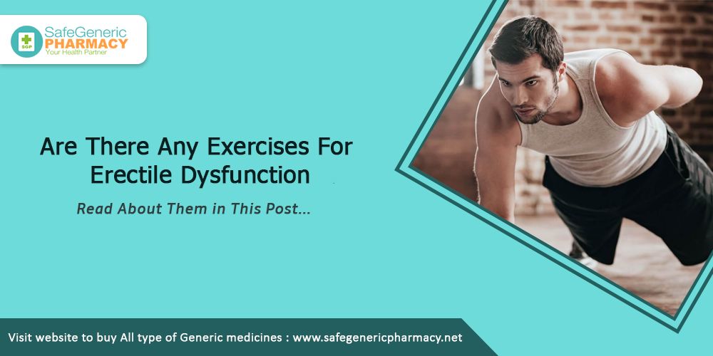 Are there any exercises for erectile dysfunction?