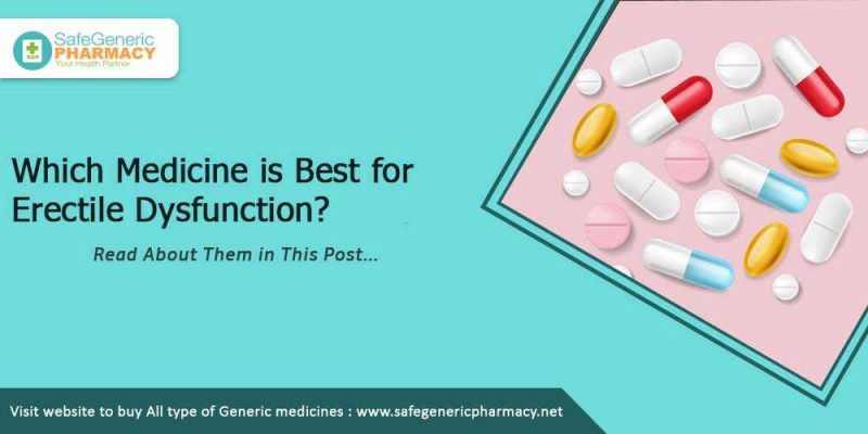 Which Medicine is Best for Erectile Dysfunction?