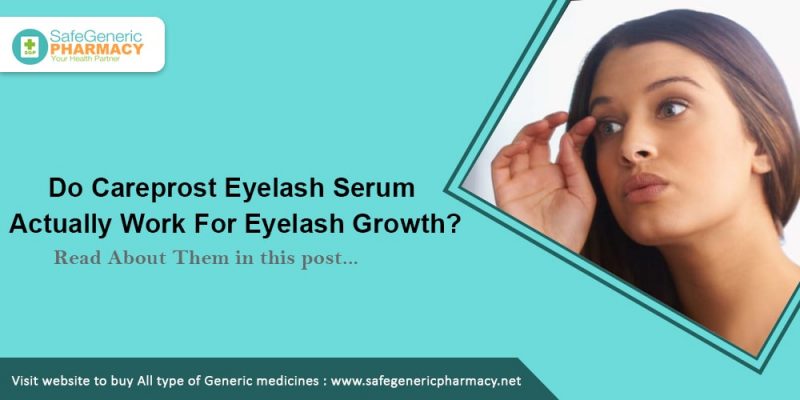 Do Careprost Eyelash Serum Actually Work For Eyelash Growth-min
