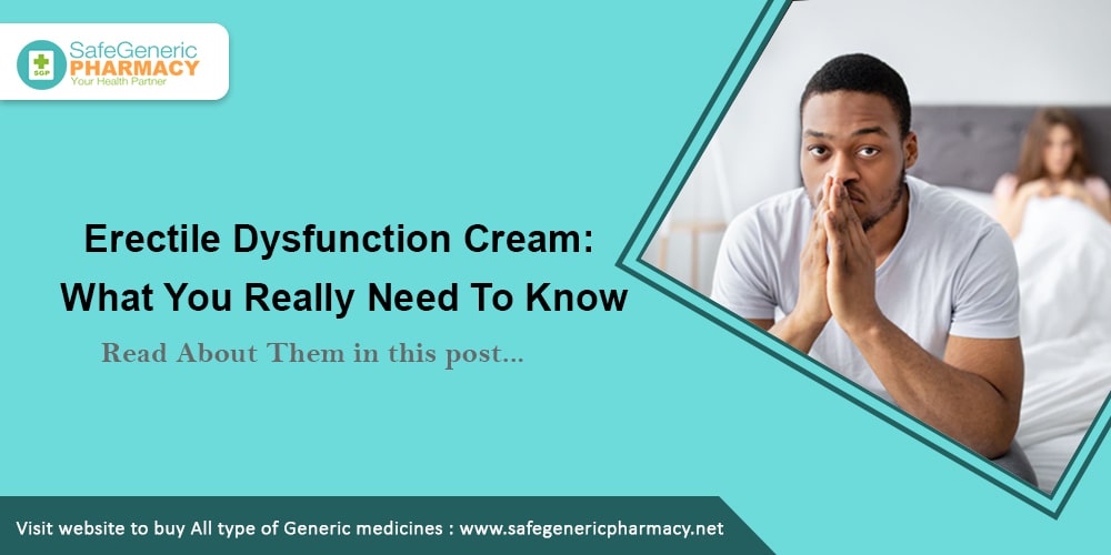 Erectile Dysfunction Cream What You Really need To Know-min