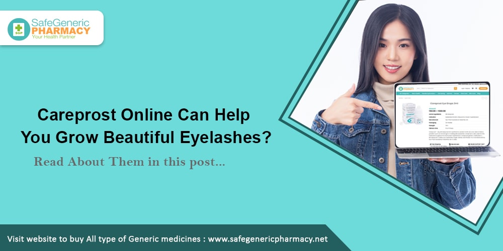 Careprost Online Can Help You Grow Beautiful Eyelashes-min